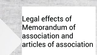 Theory of company Part 26 Legal effects of Memorandum of association and articles of association [upl. by Bette377]