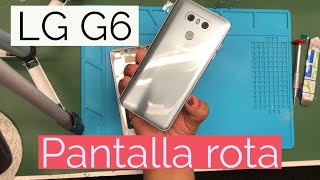 LG G6 cambio de pantalla rota [upl. by Wira]