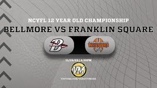 NCYFL 12 YEAR OLD CHAMPIONSHIP  BellmoreMerrick vs Franklin Square  1119  430 PM [upl. by Julide]