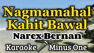 Nagmamahal Kahit Bawal  KARAOKE VERSION as popularized by Narex Bernan [upl. by Anbul]