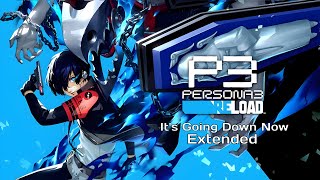 Persona 3 Reload  Its Going Down Now Extended Version [upl. by Adnilrem]