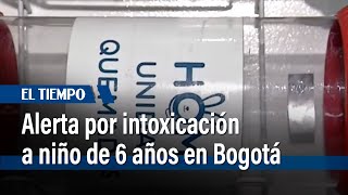 Alerta por intoxicación Niño de 6 años en Bogotá ingiere fósforo blanco  El Tiempo [upl. by Haikezeh13]