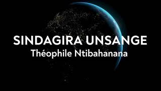 Sindagira Unsange ya Théophile Ntibahanana  Karahanyuze Nyarwanda [upl. by Ttayh454]