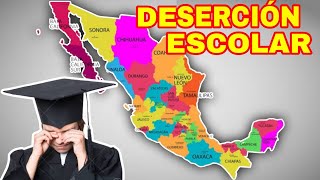 Los 10 ESTADOS con MAYOR DESERCIÓN ESCOLAR de MÉXICO [upl. by Alaek]