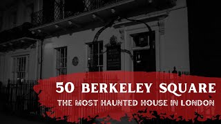 The Most Haunted House In London  50 Berkeley Square [upl. by Lainey]