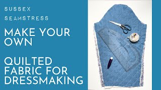 How To Make Your Own Double Sided Quilted Fabric for Dressmaking  Sussex Seamstress [upl. by Ahsauqram164]