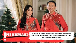 Gaya Ahok dan Puput Nastiti di Perayaan Natal 2023 Berbatik Nuansa Merah [upl. by Notnroht]