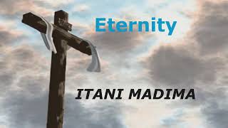 Eternity Itani Madima [upl. by Suriaj]