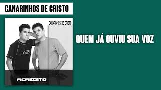 Canarinhos de Cristo  Quem Já Ouviu Sua Voz  Álbum Acredito [upl. by Ahsenyl263]