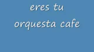 eres tuorquesta cafe [upl. by Eiaj313]