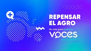 VOCES QUE SUMAN REPENSAR EL AGRO I LA VOZ [upl. by Romy]