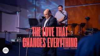 The Love That Changes Everything Part Three  Pastor Dominick Cotignola  Next City Church [upl. by Eenet]