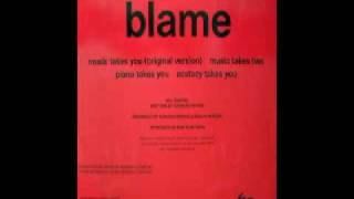 Blame  Music Takes You Original Version [upl. by Krug]