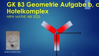 GK Prüfungsteil B3 Mathe Abi Klausur NRW 2023 Geometrie Aufgabe b und c Hotelkomplex [upl. by Hayidah]