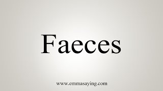 How To Say Faeces [upl. by Dnyletak]