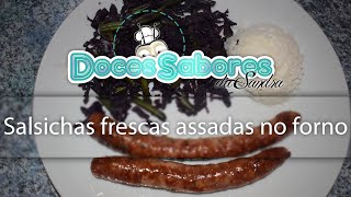 Salsichas frescas assadas no forno  Doces sabores [upl. by Drud]