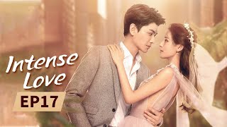 Intense Love  Full  EP17  Starring ZhangYuXiDingYuXi  韫色过浓  MangoTV US [upl. by Sheffie]