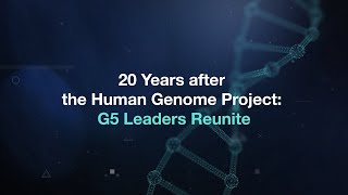 20 Years After the Human Genome Project G5 Leaders Reunite [upl. by Plate]