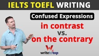 IELTSTOEFL Writing— in contrast vs on the contrary [upl. by Anneliese]