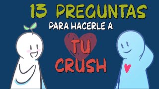 13 buenas PREGUNTAS para hacerle a tu CRUSH [upl. by Akehsat526]