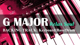 Backing Track  G Major  Relax Soul  Keyboard Bass amp Drum [upl. by Wilde]