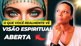 O que você realmente vê quando sua visão espiritual se abre [upl. by Farmer611]