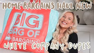 HOME BARGAINS NEW IN HAUL  WHITE COMPANY DUPES [upl. by Mukund]