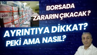 BORSADA ZARARIN ÇIKACAK AYRINTIYA DİKKAT [upl. by Alrad]