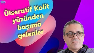 Ülseratif Kolit bağlantılı yaşadığım diğer hastalıklar ve sıkıntılar [upl. by Gavan714]