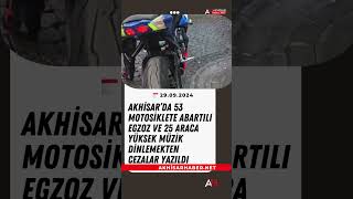 Akhisar’da 53 motosiklete abartılı egzoz ve 25 araca yüksek müzik dinlemekten cezalar yazıldı [upl. by Blanca]