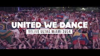 UNITED WE DANCE Relive Ultra Miami 2014  Official 4K Aftermovie [upl. by Katheryn]