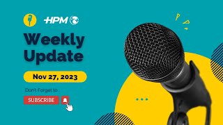 HPM Weekly Update  Nov 27  2023 [upl. by Cutcliffe]