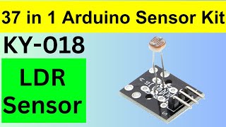 KY 018 LDR Sensor Module  Basics of LDR  Light Dependent Resistor [upl. by Jean]