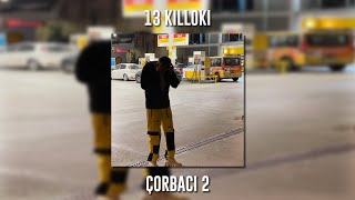 13 Killoki  Çorbacı 2 Speed Up [upl. by Mckale]