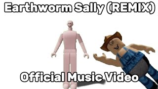 Earthworm Sally REMIX [upl. by Diannne218]