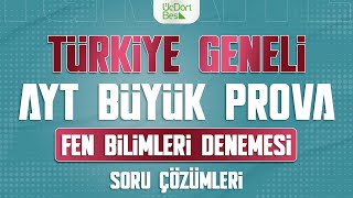 ÃœÃ‡ DÃ–RT BEÅ YAYINLARI TÃœRKÄ°YE GENELÄ° AYT BÃœYÃœK PROVA  FEN BÄ°LÄ°MLERÄ° Ã‡Ã–ZÃœMLERÄ° [upl. by Carlstrom]