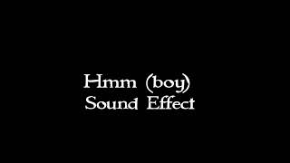 Hmm boy sound effect [upl. by Narut]