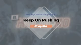 Marten Hørger Goodboys amp Poppy Baskcomb  Keep On Pushing Acapella [upl. by Nevaj]