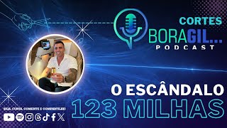 O ESCÂNDALO 123 MILHAS boragilpodcast pedrodelgado 017 [upl. by Breeze687]