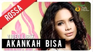 ROSSA  Akankah Bisa  Video Lirik [upl. by Kelci219]