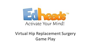 Game Play Virtual Hip Replacement Surgery [upl. by Felita]