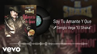 Sergio Vega quotEl Shakaquot  Soy Tu Amante Y Que Audio [upl. by Haran529]