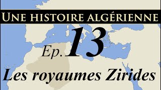 Histoire d Algérie – ep13 – Les royaumes Zirides  تاريخ الجزائر [upl. by Hayouqes]