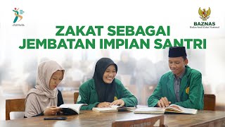 ZAKAT SEBAGAI JEMBATAN IMPIAN SANTRI BAZNAS [upl. by Atnoled]