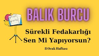 8 Ocak  14 Ocak Haftalık Burç Yorumları Balık Burcu [upl. by Kus]