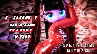 【MMD】 I Dont Want You 「Original Motion DL ☆ Commission」 [upl. by Yssej632]