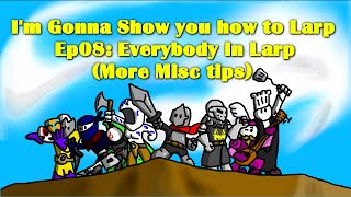 Im Gonna Show You How To Larp S3 Ep08 Everybody in Larp More Misc tips [upl. by Ahsaret]