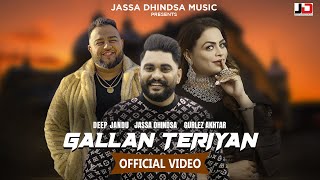 Gallan Teriyan Official Video  Jassa Dhindsa  Deep Jandu  Gurlez Akhtar  Jassa Dhindsa Music [upl. by Woolcott902]