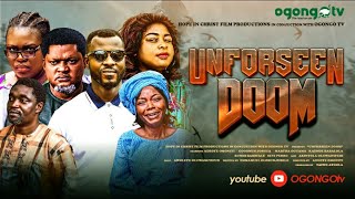 UNFORSEEN DOOMLATEST GOSPEL MOVIE ON OGONGO TV [upl. by Rici421]