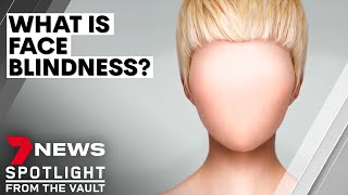 Face blindness the bizarre condition that stops people recognising faces  7NEWS Spotlight [upl. by Gardal846]